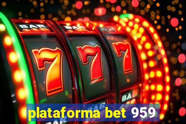 plataforma bet 959